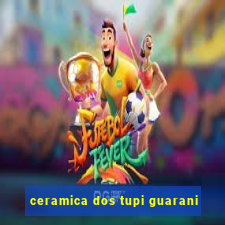 ceramica dos tupi guarani